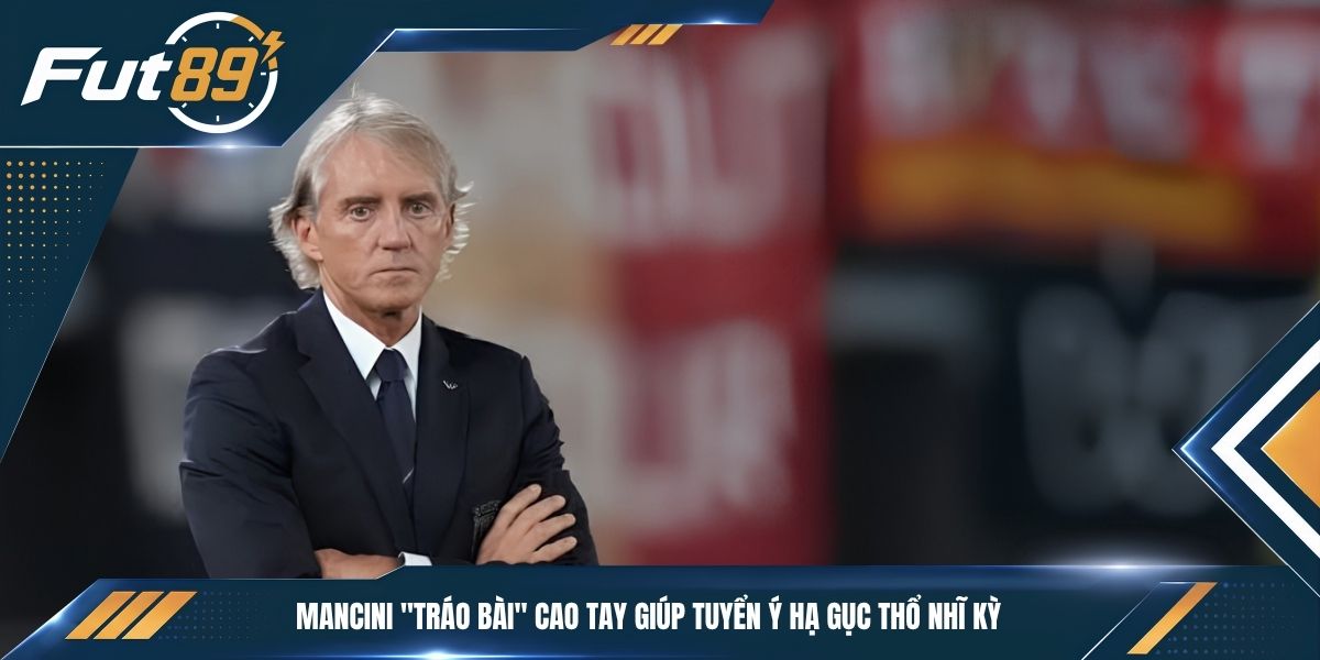 Mancini "tráo bài" cao tay giúp tuyển Ý hạ gục Thổ Nhĩ Kỳ