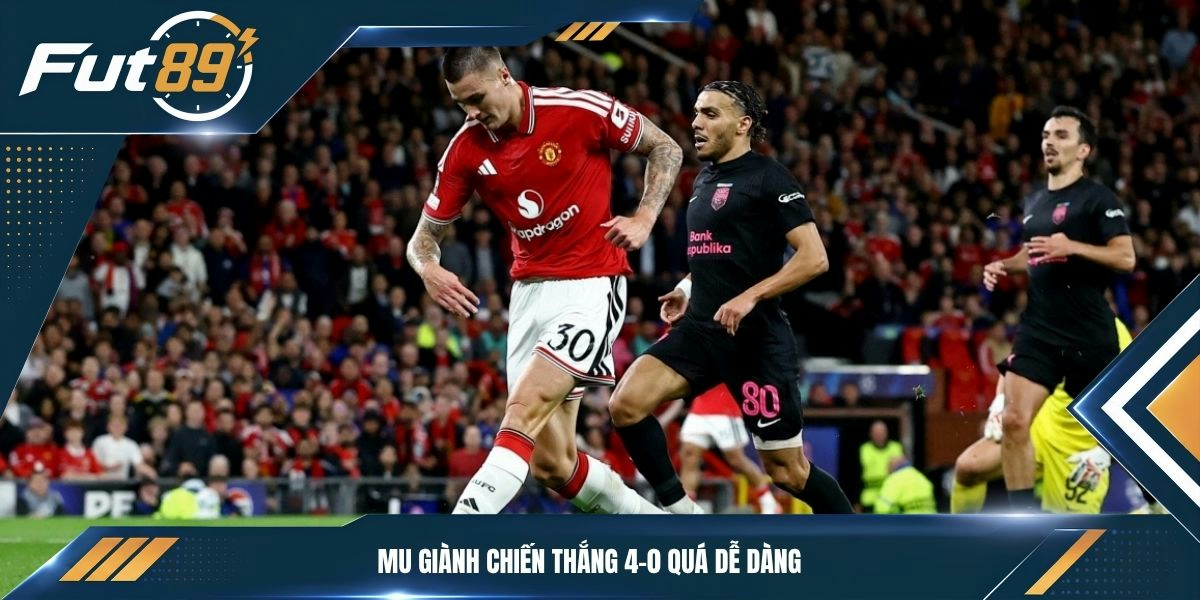 MU giành chiến thắng 4-0 quá dễ dàng
