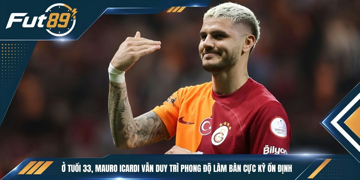 Ở tuổi 33, Mauro Icardi vẫn duy trì phong độ làm bàn cực kỳ ổn định
