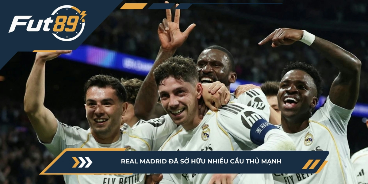 Real Madrid đã sở hữu nhiều cầu thủ mạnh