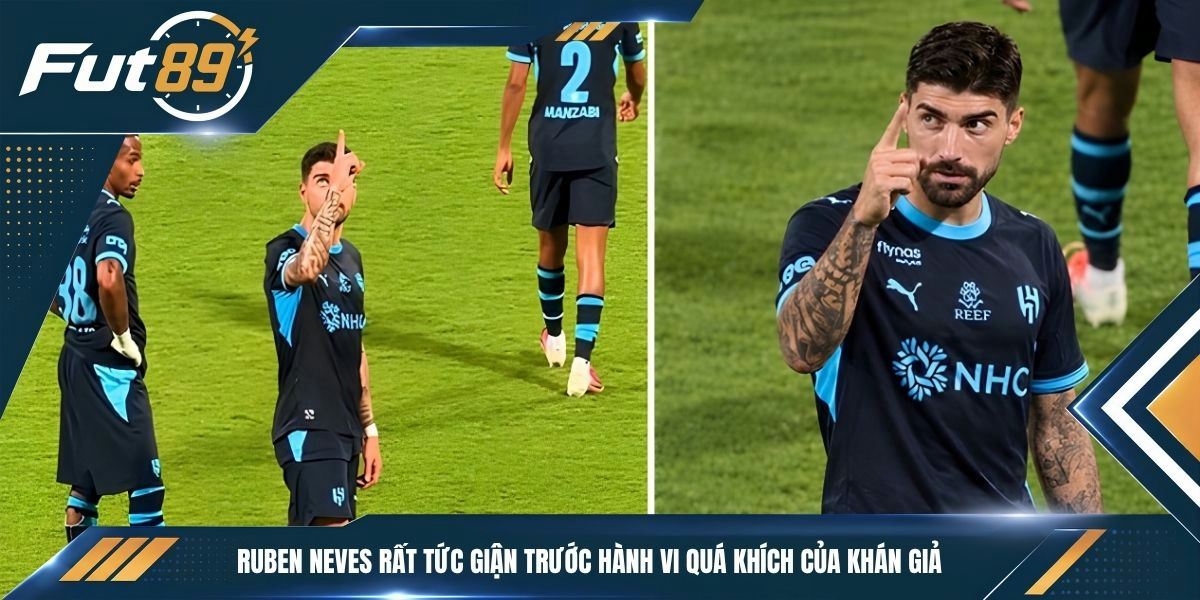 Ruben Neves rất tức giận trước hành vi quá khích của khán giả