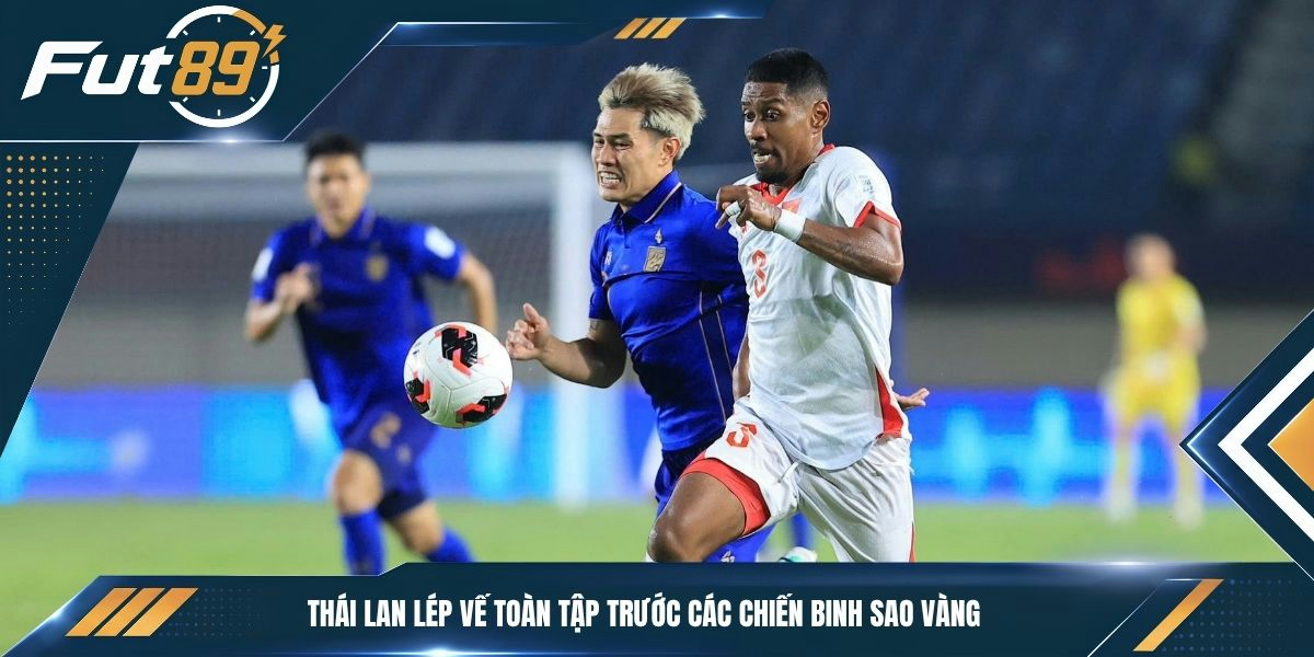 Thái Lan lép vế toàn tập trước các chiến binh sao vàng