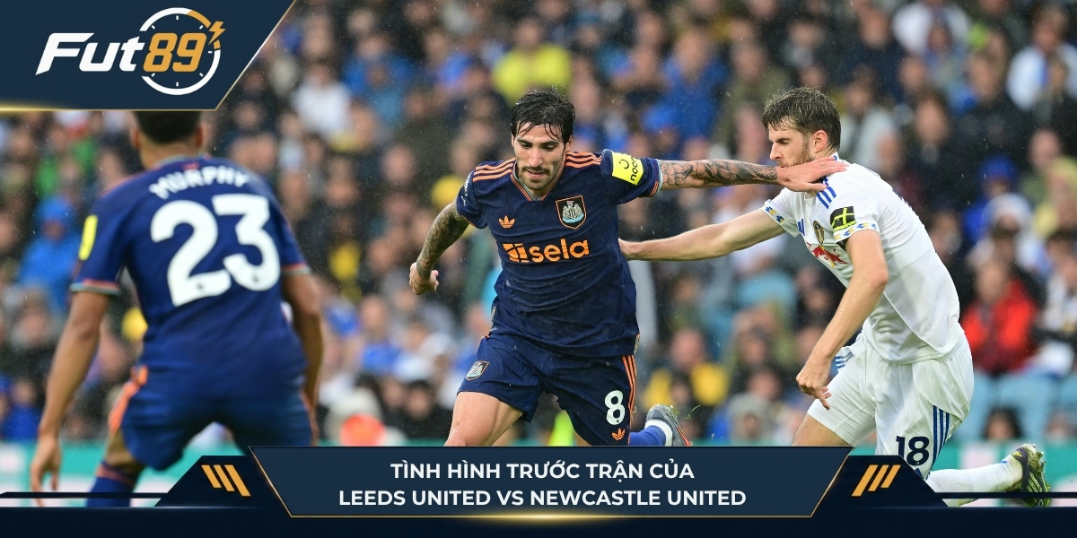Thông tin trước trận của Leeds United vs Newcastle United