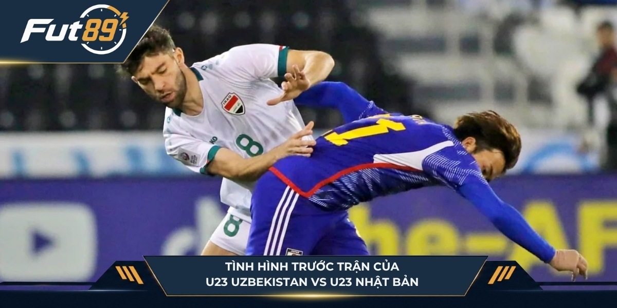 Tình hình trước trận của U23 Uzbekistan vs U23 Nhật Bản