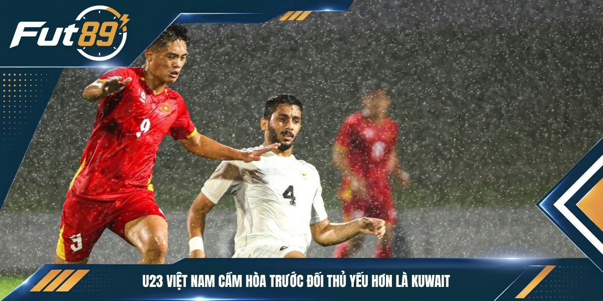 U23 Việt Nam cầm hòa trước đối thủ yếu hơn là Kuwait