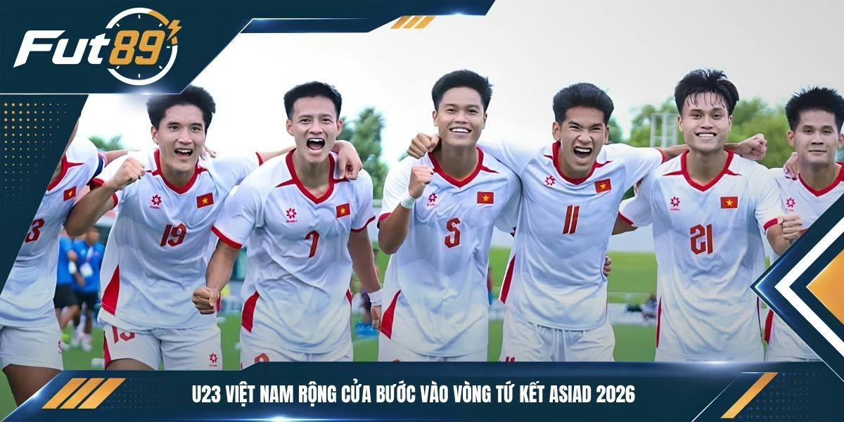 U23 Việt Nam rộng cửa bước vào vòng tứ kết ASIAD 2026