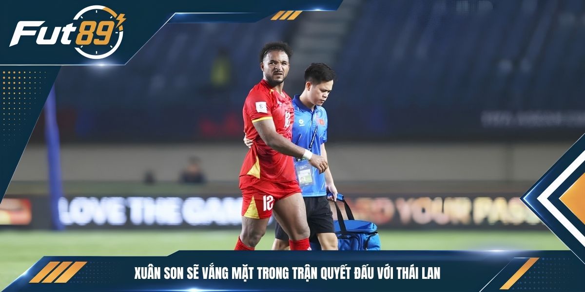 Xuân Son sẽ vắng mặt trong trận quyết đấu với Thái Lan