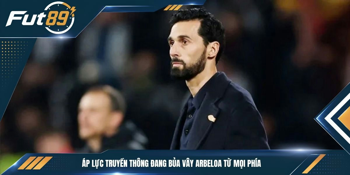 Áp lực truyền thông đang bủa vây Arbeloa từ mọi phía