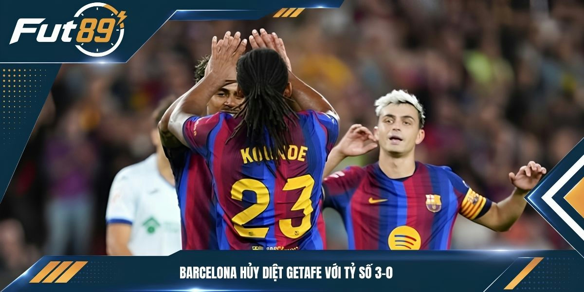 Barcelona hủy diệt Getafe với tỷ số 3-0