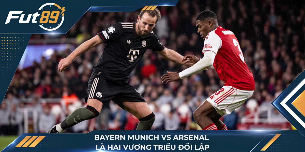 Bayern Munich vs Arsenal là hai vương triều đối lập