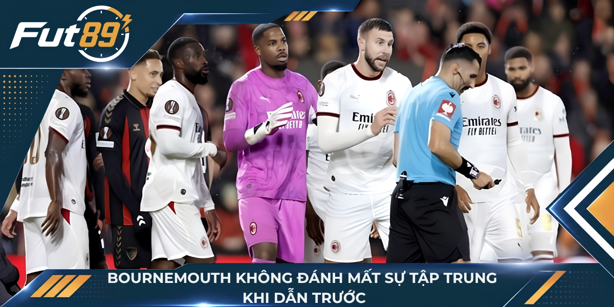 Bournemouth không đánh mất sự tập trung khi dẫn trước