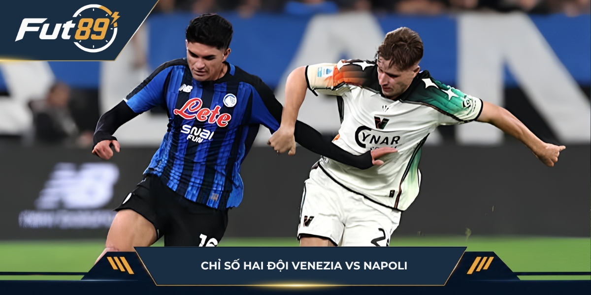 Chỉ số hai đội Venezia vs Napoli