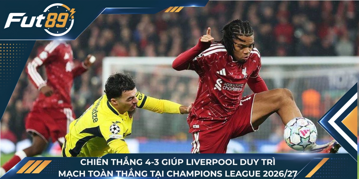 Chiến thắng 4-3 giúp Liverpool duy trì mạch toàn thắng
