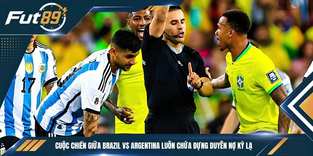 Cuộc chiến giữa Brazil vs Argentina luôn chứa đựng duyên nợ kỳ lạ