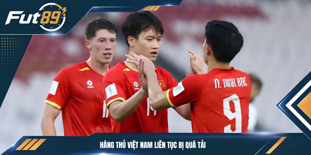 Hàng thủ Việt Nam liên tục bị quá tải