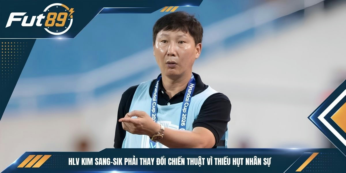 HLV Kim Sang-sik phải thay đổi chiến thuật vì thiếu hụt nhân sự