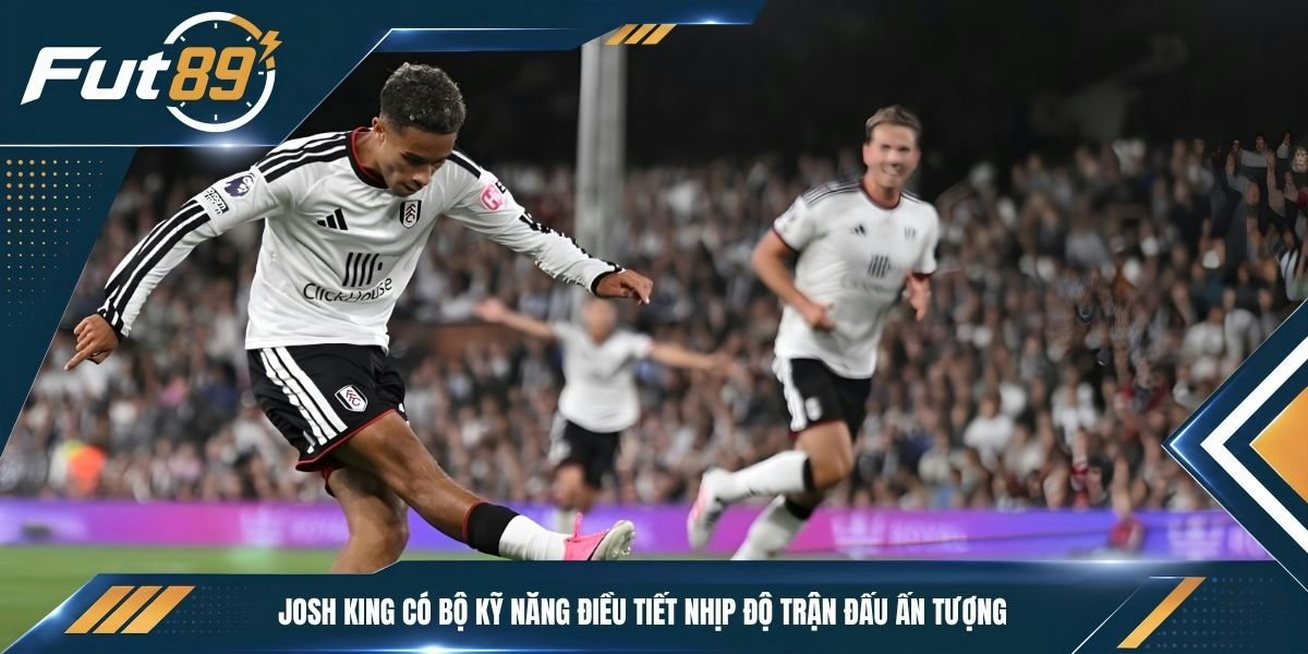 Josh King có bộ kỹ năng điều tiết nhịp độ trận đấu ấn tượng&nbsp;