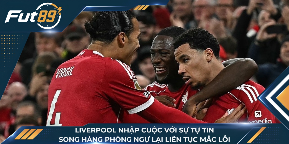 Liverpool nhập cuộc với sự tự tin