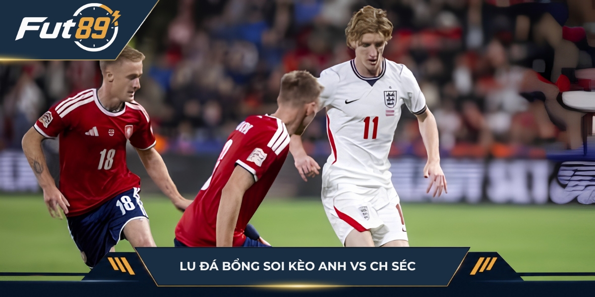 Lu Đá Bổng soi kèo Anh vs CH Séc