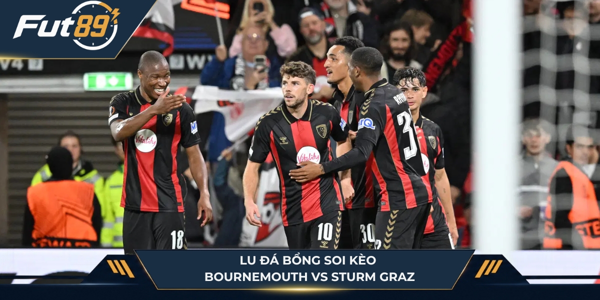 Lu Đá Bổng soi kèo Bournemouth vs Sturm Graz