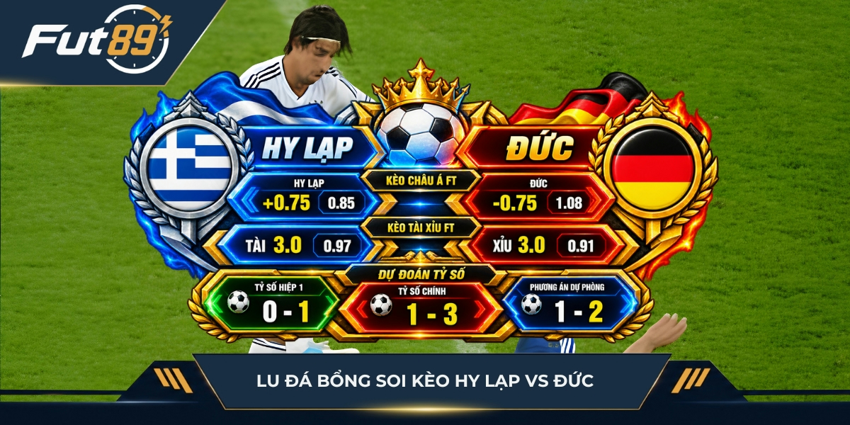 Lu Đá Bổng soi kèo Hy Lạp vs Đức