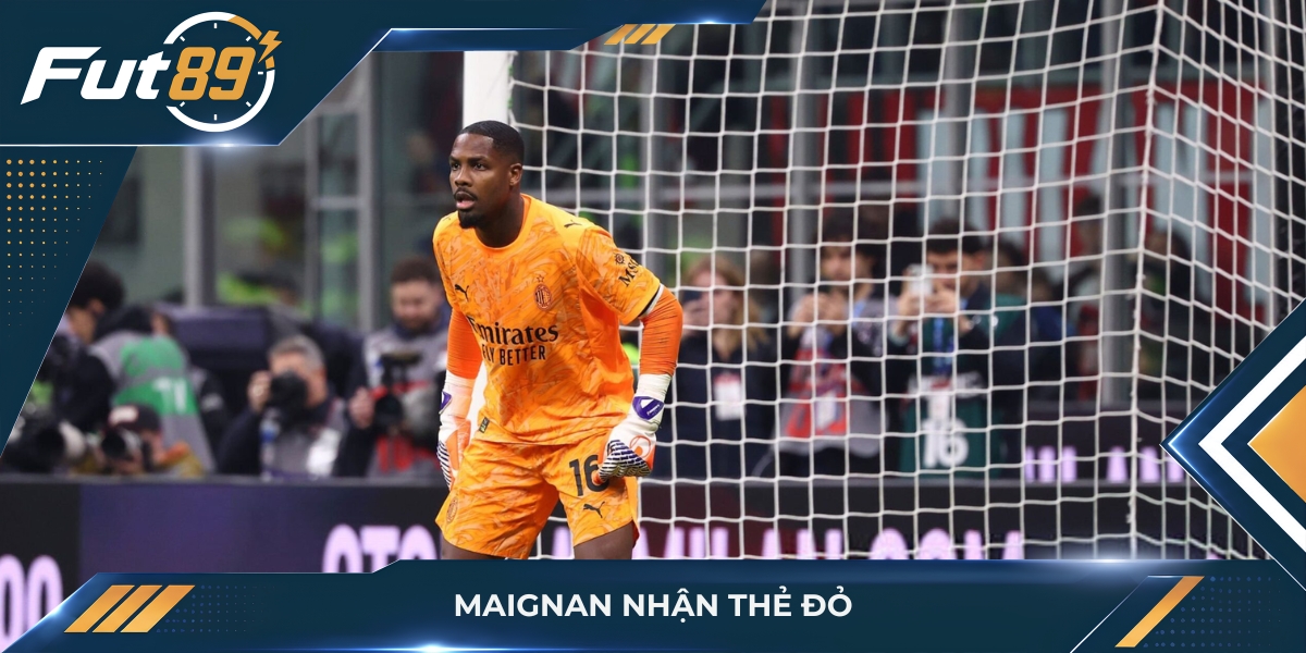 Maignan nhận thẻ đỏ