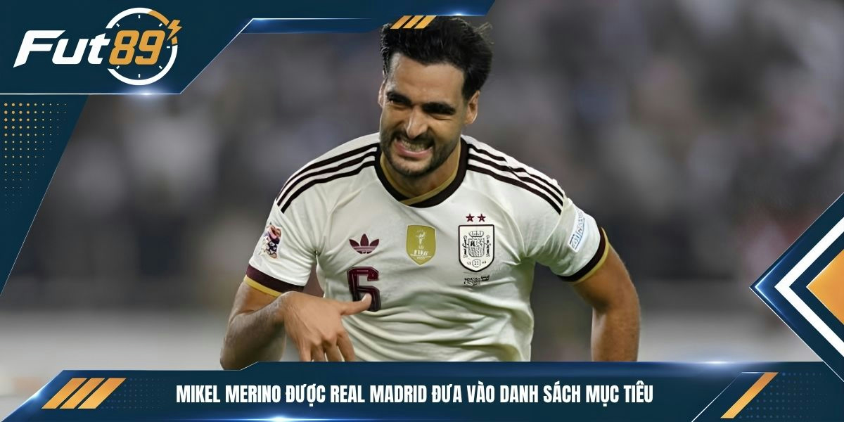 Mikel Merino được Real Madrid đưa vào danh sách mục tiêu&nbsp;