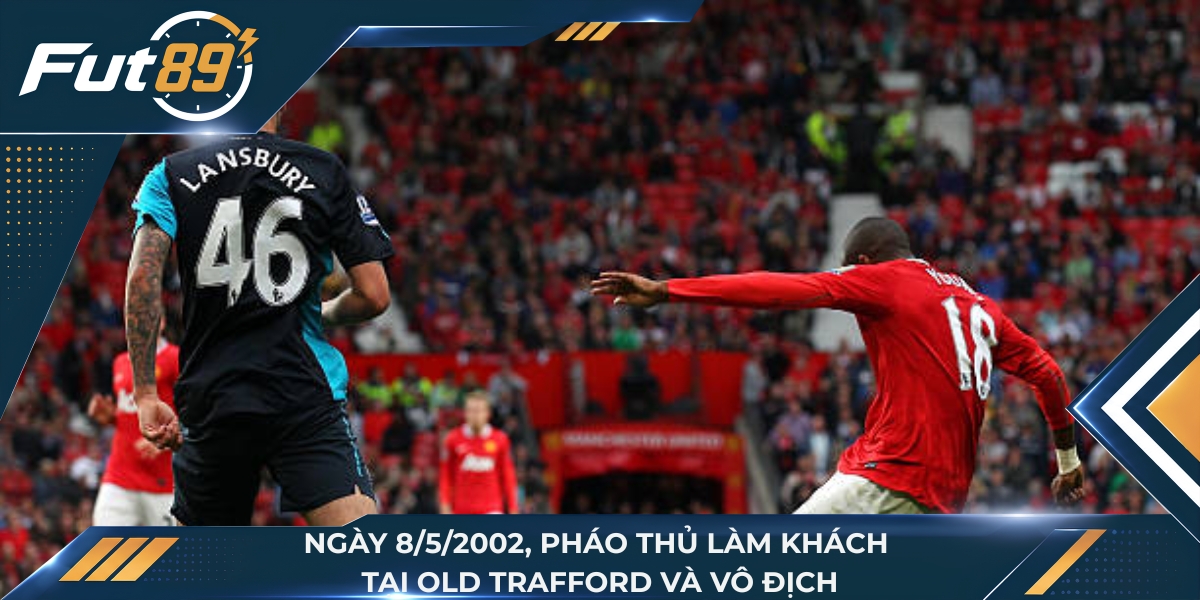 Ngày 8/5/2002, Pháo thủ làm khách tại Old Trafford