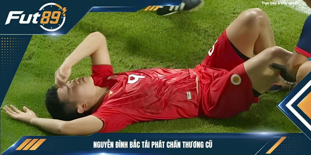 Nguyễn Đình Bắc tái phát chấn thương cũ