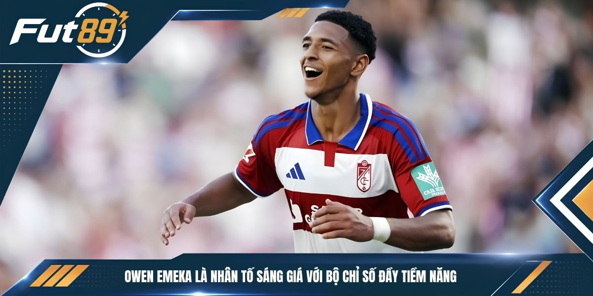 Owen Emeka là nhân tố sáng giá với bộ chỉ số đầy tiềm năng