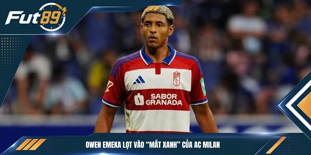 Owen Emeka lọt vào “mắt xanh” của AC Milan lẫn Real Madrid