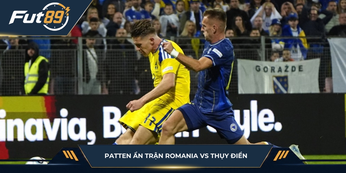 Patten ẩn trận Romania vs Thụy Điển