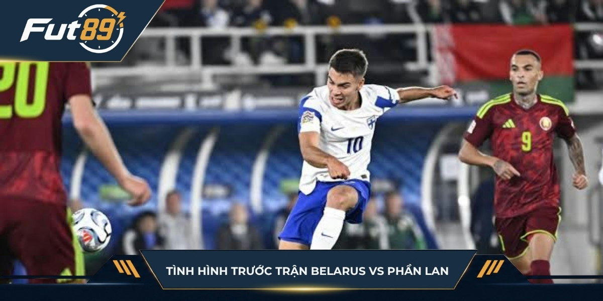 Tình hình trước trận Belarus vs Phần Lan