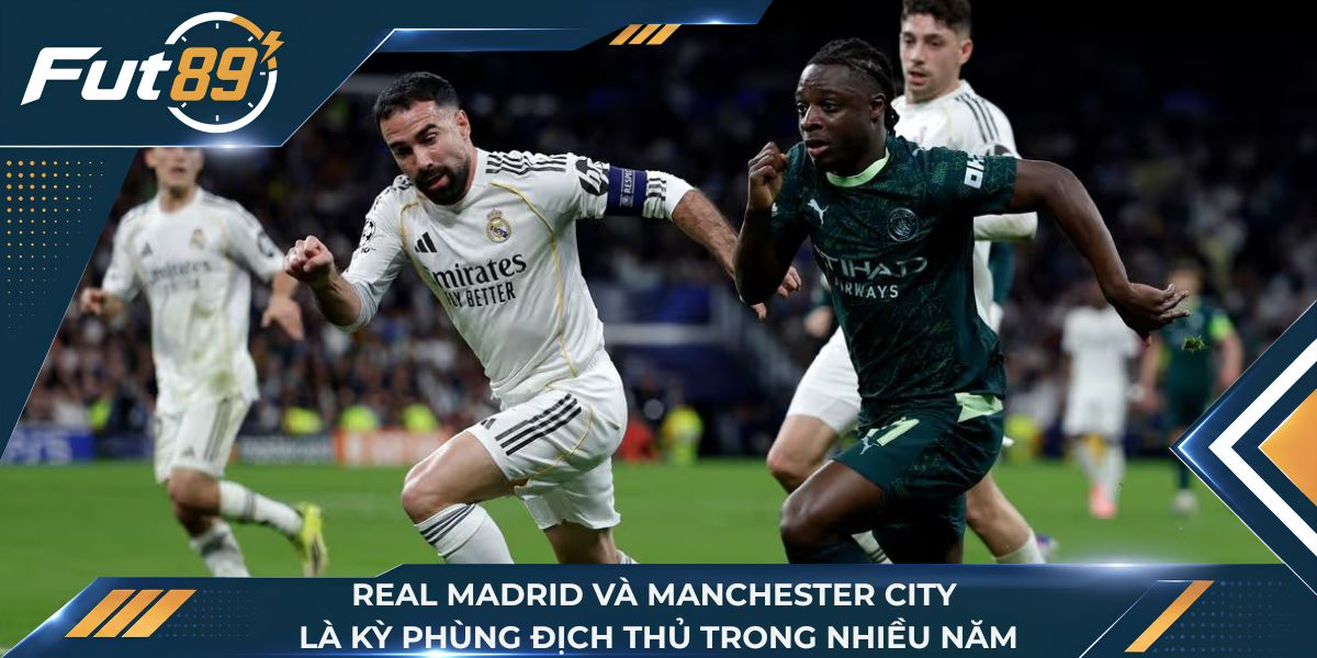 Real Madrid vs Manchester City là hai ông vua thống trị bóng đá Châu Âu