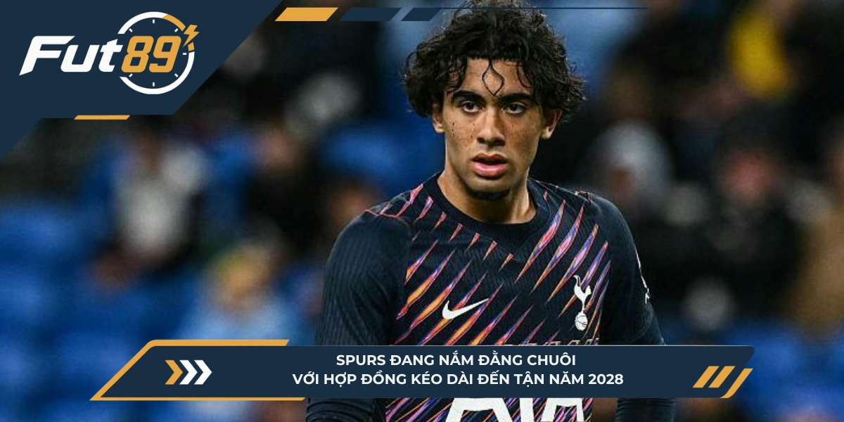 Spurs đang nắm đằng chuôi với hợp đồng kéo dài đến tận năm 2028