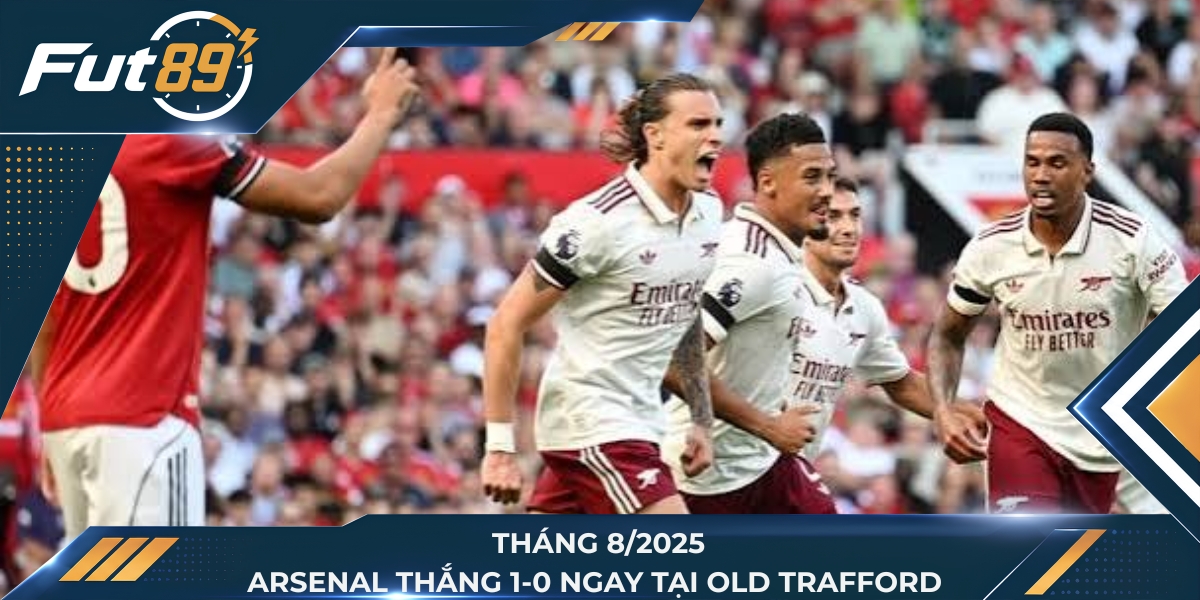 Tháng 8/2025, Arsenal thắng 1-0 ngay tại Old Trafford