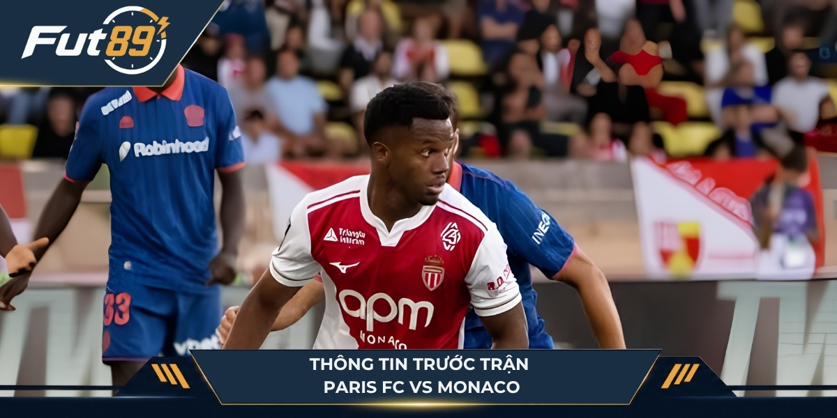 Tình hình trước trận Paris FC vs Monaco