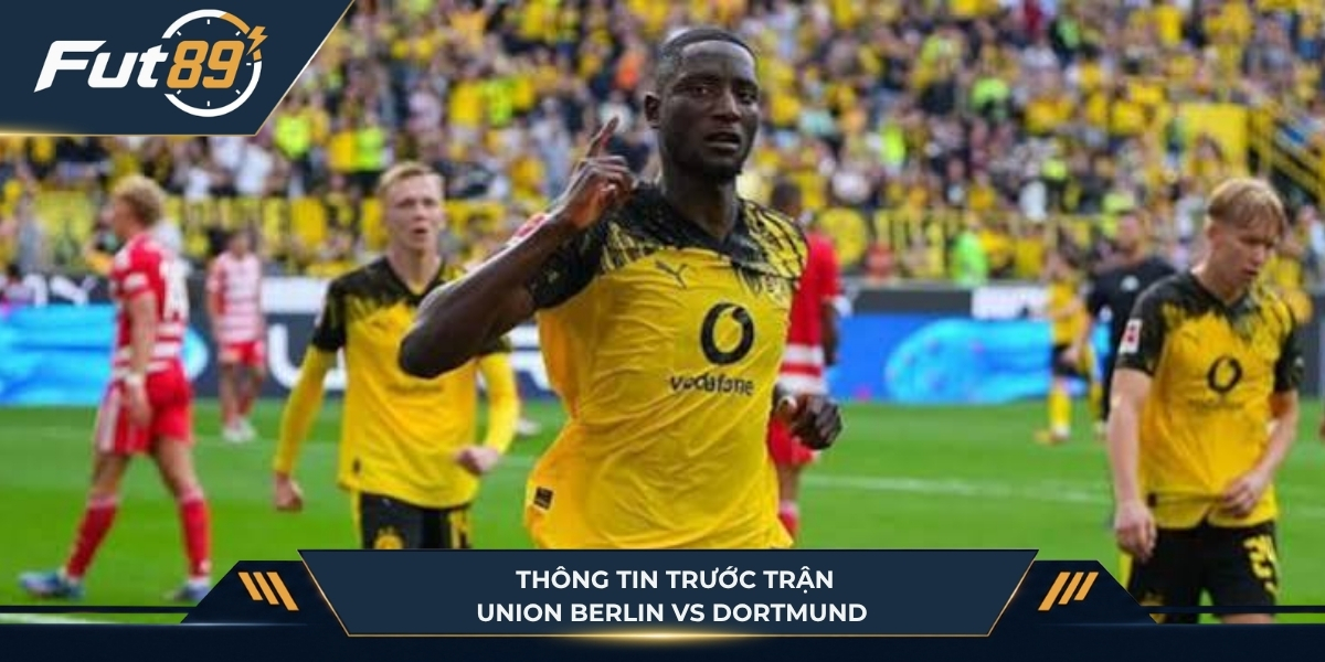 Thông tin trước trận Union Berlin vs Dortmund