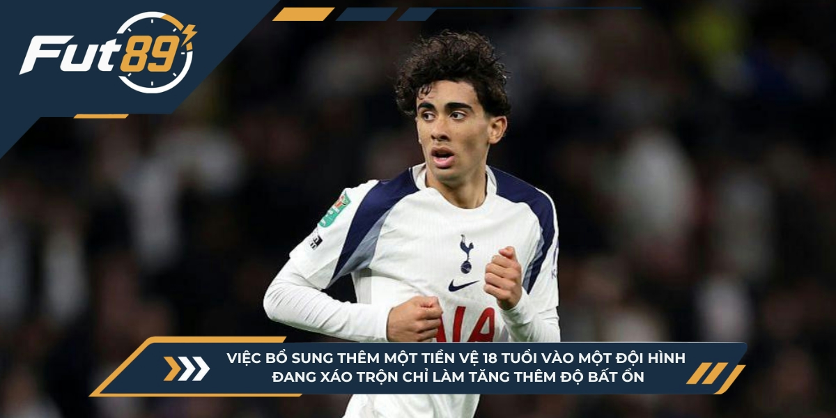 Việc bổ sung thêm một tiền vệ 18 tuổi vào một đội hình đang xáo trộn chỉ làm tăng thêm độ bất ổn