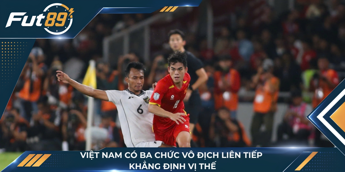 Việt Nam có 3 chức vô địch liên tiếp khẳng định vị thế