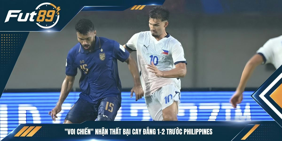 "Voi chiến" nhận thất bại cay đắng 1-2 trước Philippines