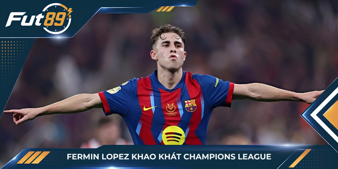 Fermin Lopez khao khát Champions League