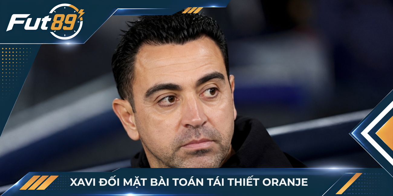 Xavi đối mặt bài toán tái thiết Oranje