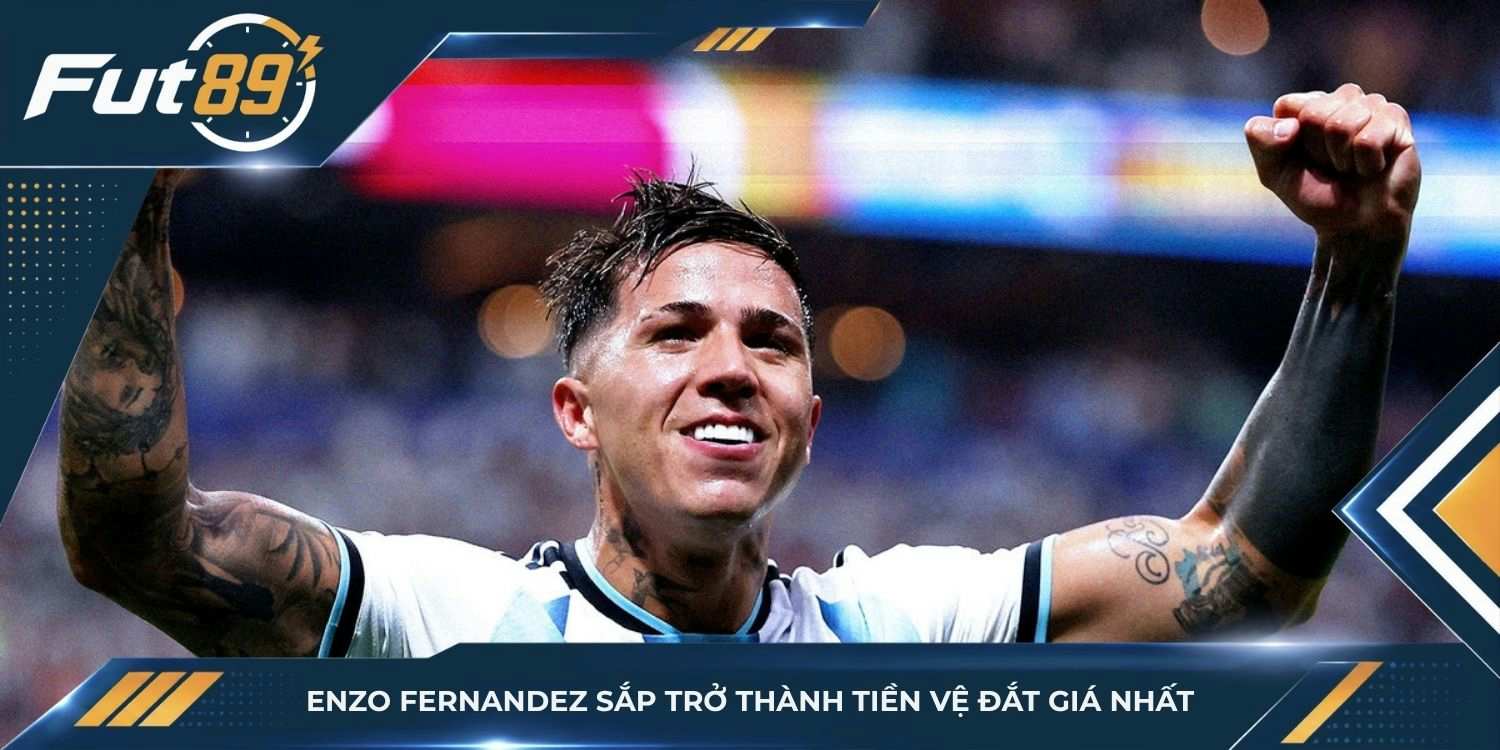Enzo Fernandez sắp trở thành tiền vệ đắt giá nhất