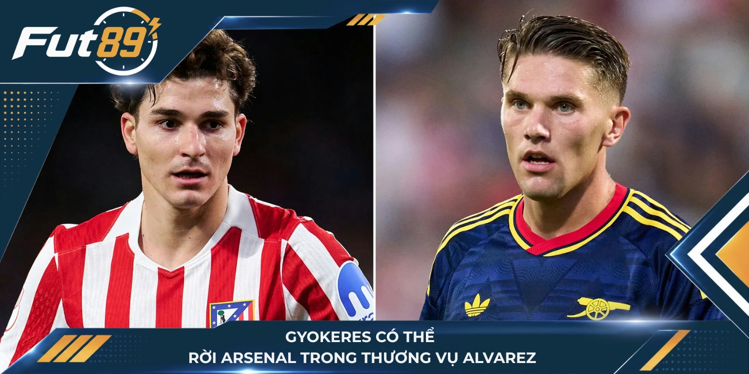 Gyokeres có thể rời Arsenal trong thương vụ Alvarez