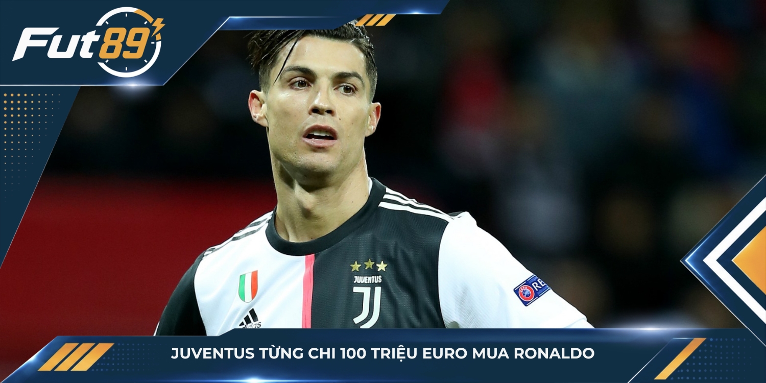 Juventus từng chi 100 triệu euro mua Ronaldo