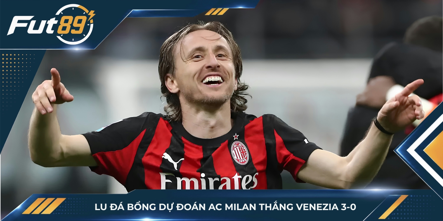 Lu Đá Bổng dự đoán AC Milan thắng Venezia 3-0