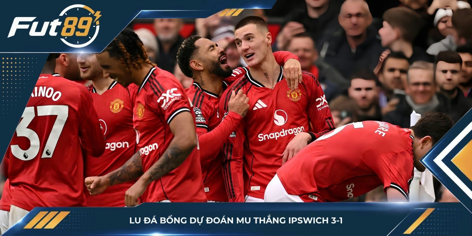 Lu Đá Bổng dự đoán MU thắng Ipswich 3-1