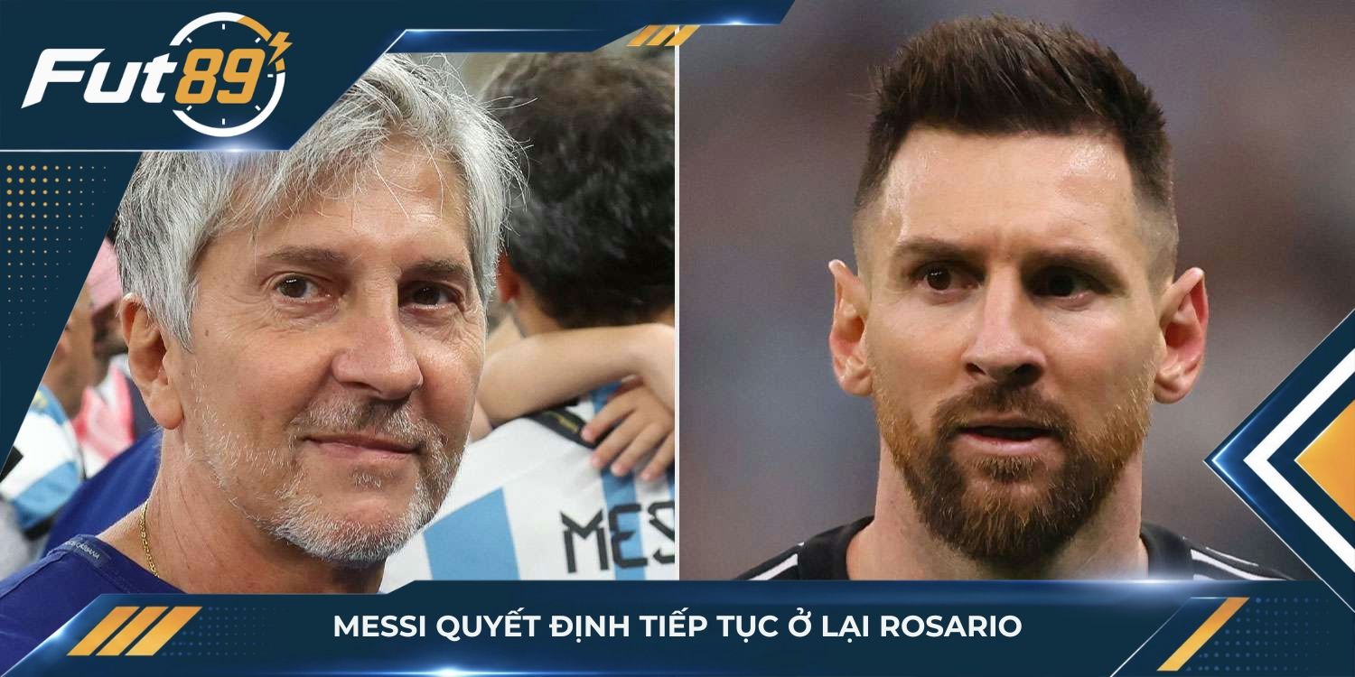 Messi quyết định tiếp tục ở lại Rosario