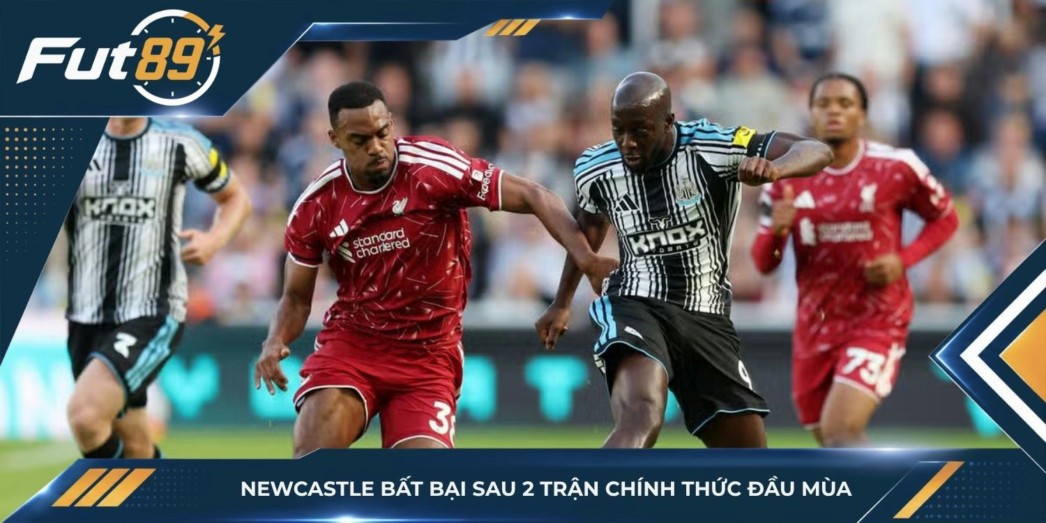 Newcastle bất bại sau 2 trận chính thức đầu mùa